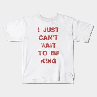 Cant Wait to Be King Kids T-Shirt